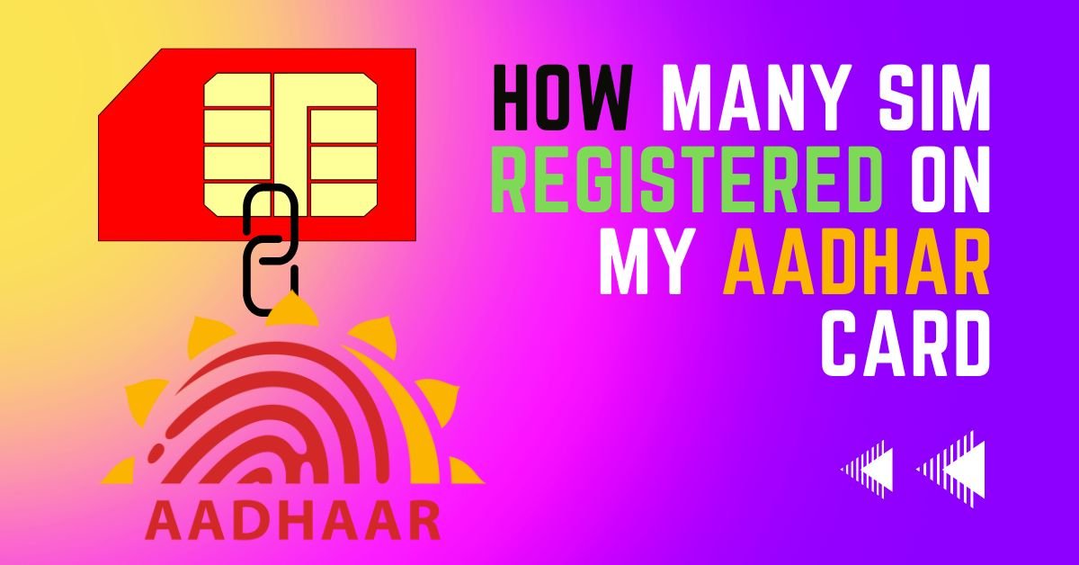 How Many Sim Registered On My Aadhar Card?