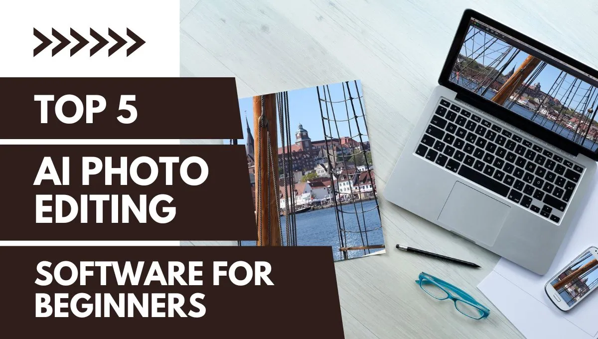 Top 5 AI Photo Editing Software for Beginners