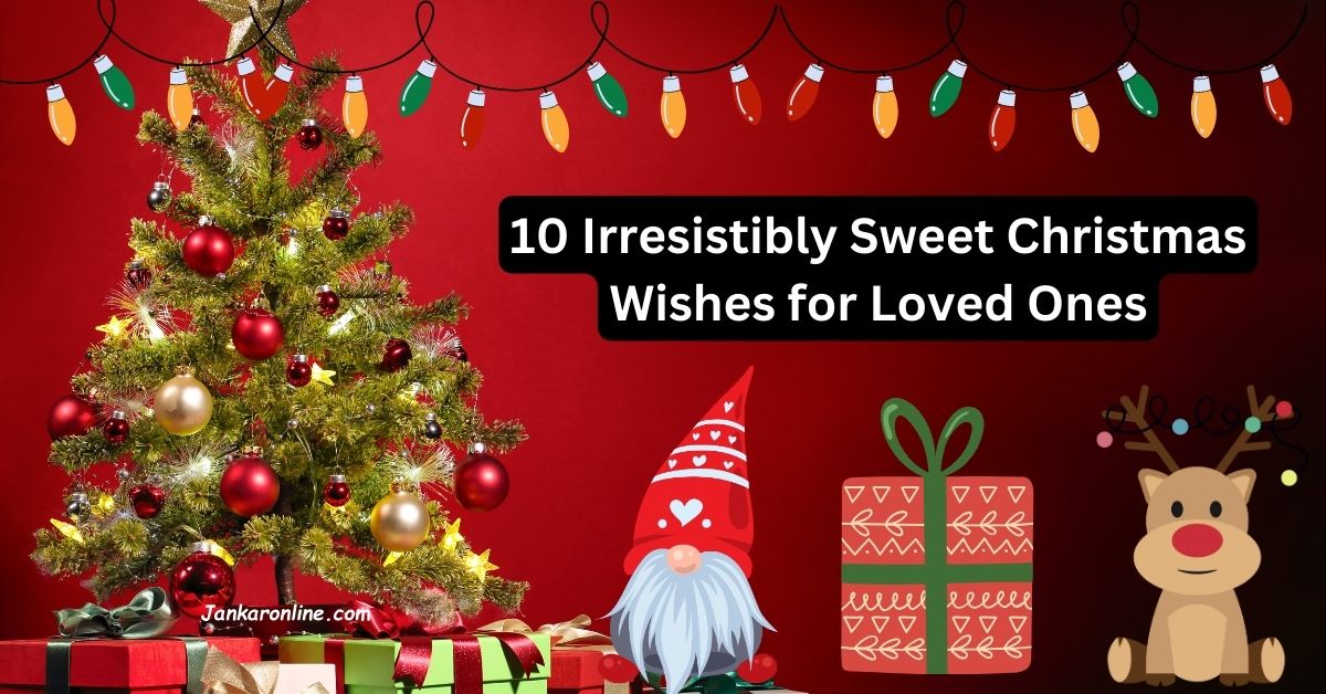 10 Irresistibly Sweet Christmas Wishes for Loved Ones
