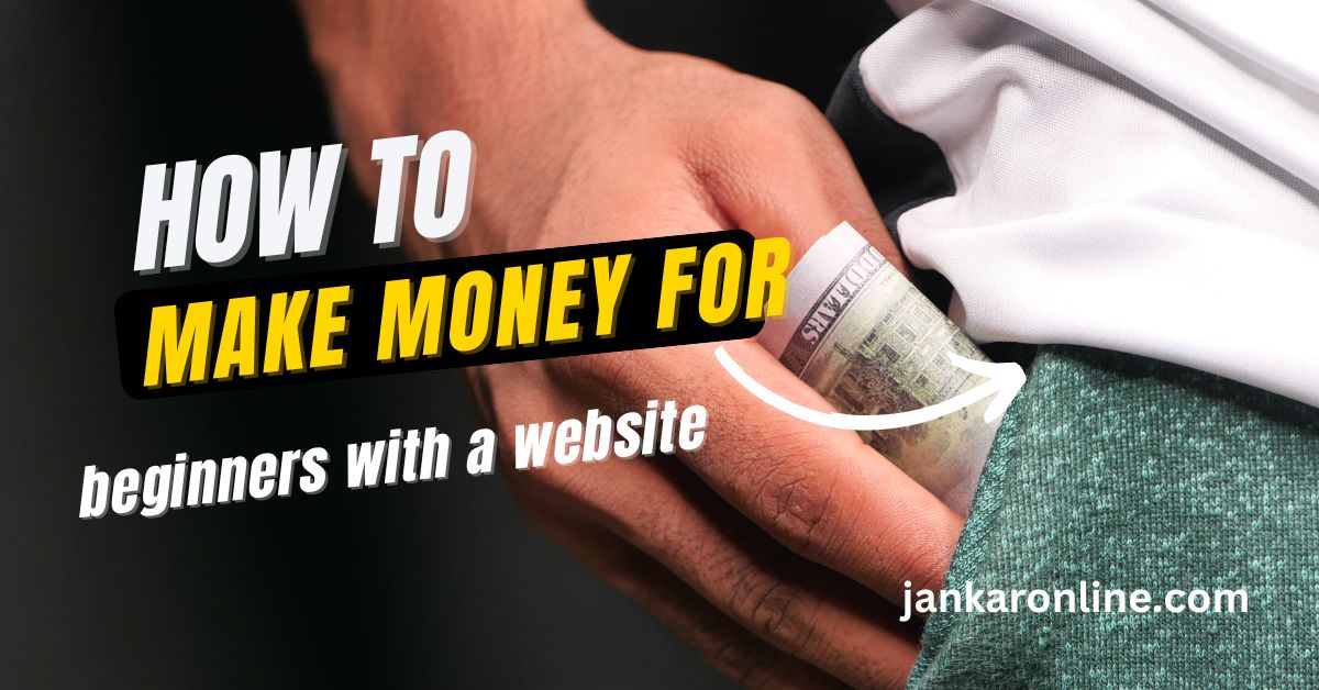 how to make money online for beginners with a website