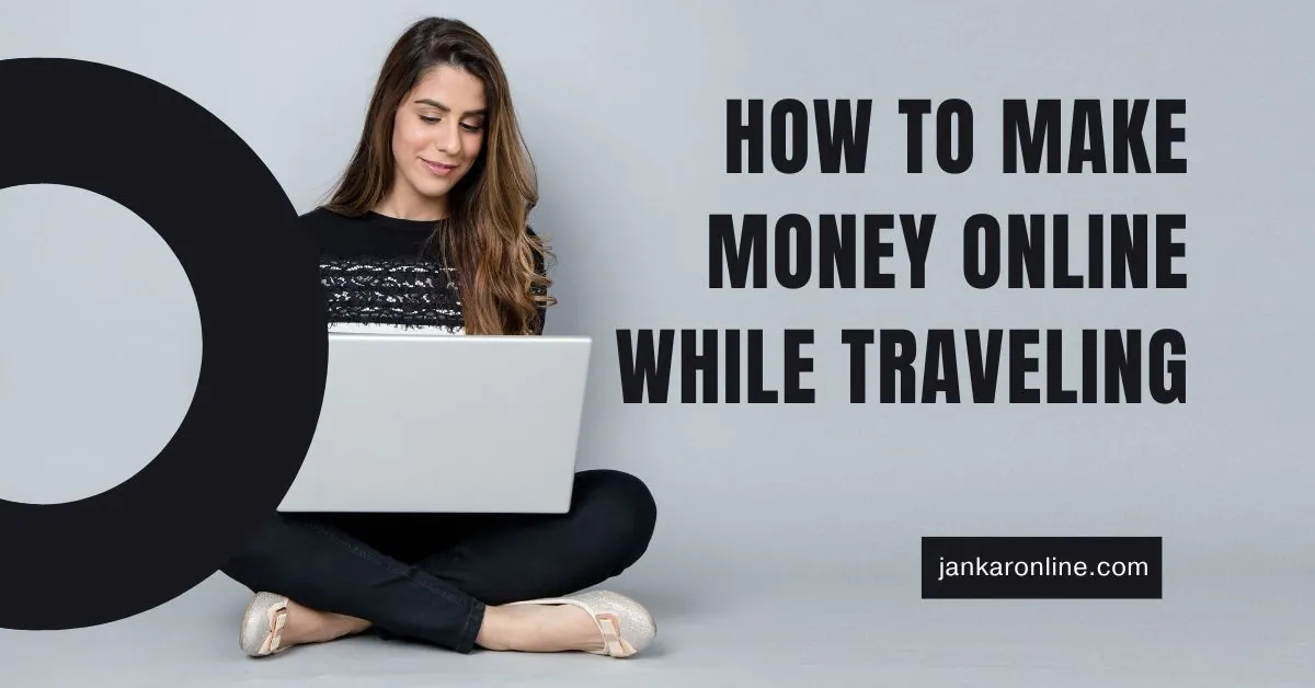 how to make money online while traveling